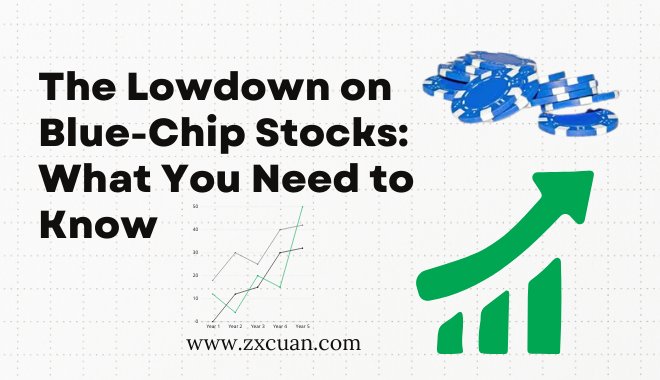 The Lowdown on Blue-Chip Stocks What You Need to Know